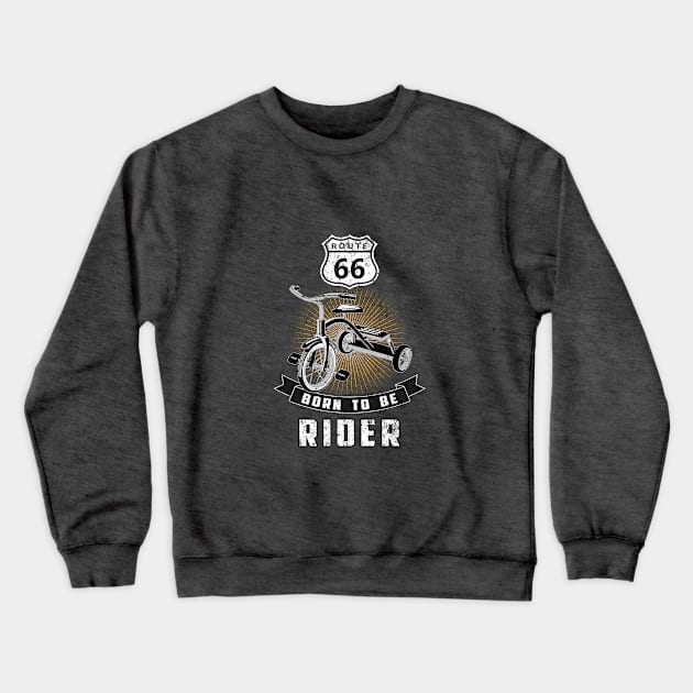 born to be rider Crewneck Sweatshirt by nickmanofredda